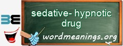 WordMeaning blackboard for sedative-hypnotic drug